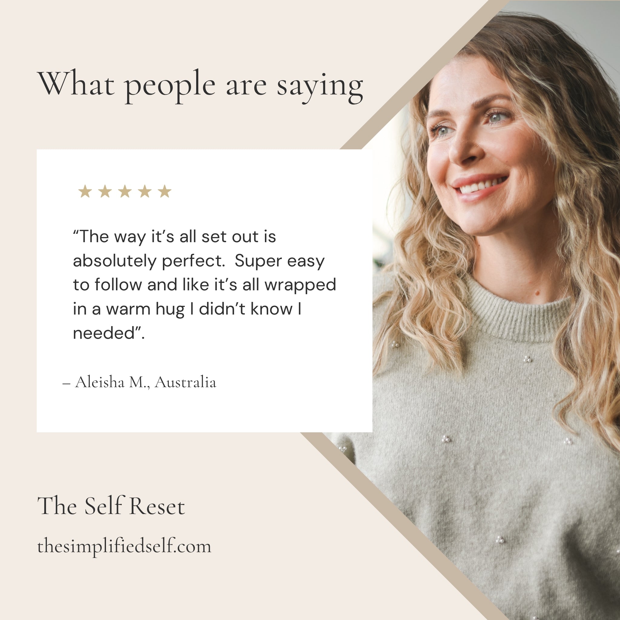 Woman with text overlay about The Self Reset that says "The way it's all set out is absolutely perfect.  Super easy to follow and like it's all wrapped in a warm hug I didn't know I needed".  5 star rating badge displayed.